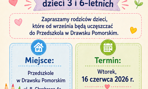 Zdjęcie do OGŁOSZENIE O ZEBRANIU Z RODZICAMI DZIECI, KT&Oacute;RE BĘDĄ UCZĘSZCZAŁY DO PRZEDSZKOLA W DRAWSKU POMORSKIM W ROKU SZKOLNYM 2026/2027